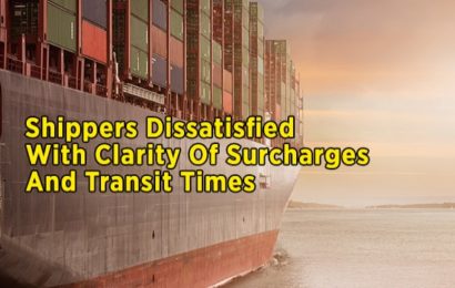 Shippers Dissatisfied With Clarity Of Surcharges And Transit Times