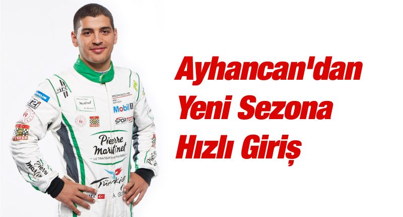 Ayhancan’dan Yeni Sezona Hızlı Giriş