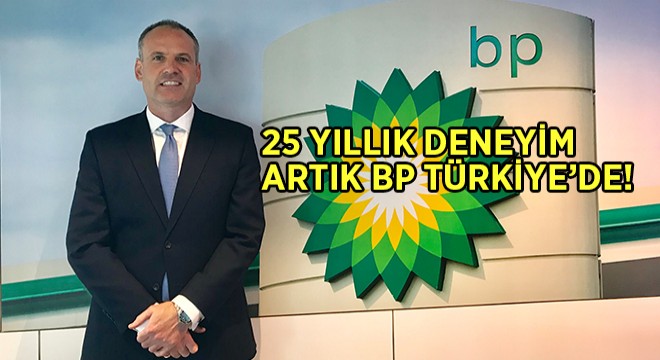 BP Türkiye’ye Yeni Başkan