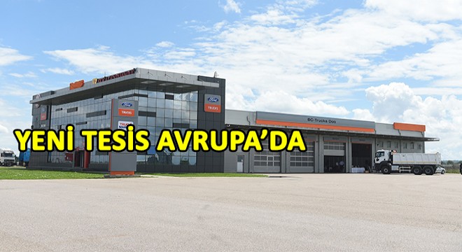Ford Trucks’tan Belgrad’a Yeni Tesis! Ford Trucks’tan Belgrad’a Yeni Tesis!