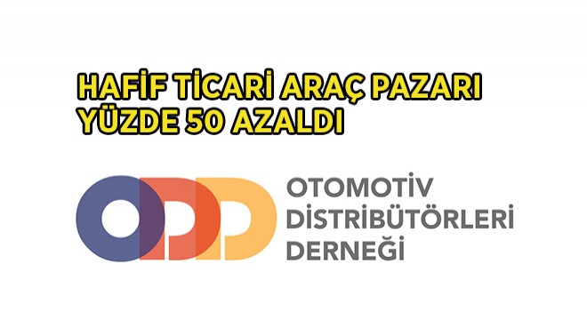 Hafif Ticari Araç Pazarı %50 Azaldı Hafif Ticari Araç Pazarı %50 Azaldı