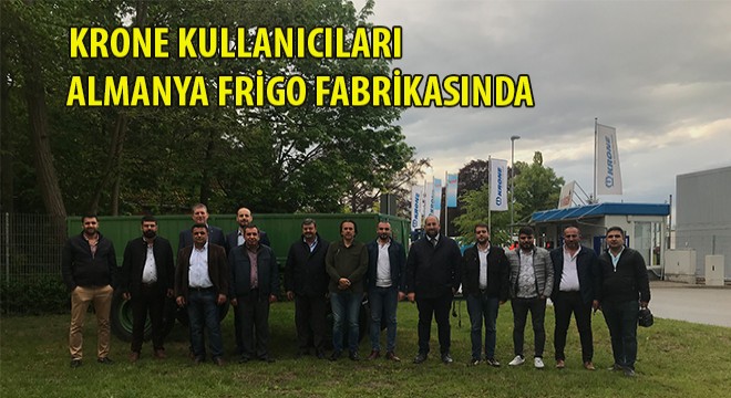 Krone Kullanıcıları Almanya’daki Frigo Fabrikasını Ziyaret Etti