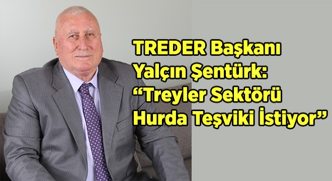 “Treyler Sektörü Bu Desteği Hak Ediyor”