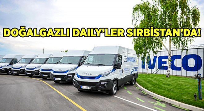 CNG’li Iveco Daily Natural Power Sırbistan Yollarında! CNG’li Iveco Daily Natural Power Sırbistan Yollarında!