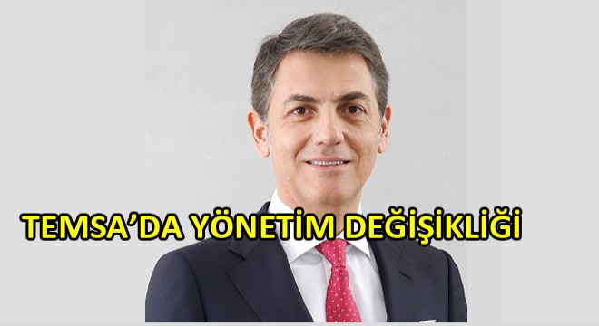 TEMSA’nın Yönetim Kurulu Temsilcisi ve CEO Değişikliği
