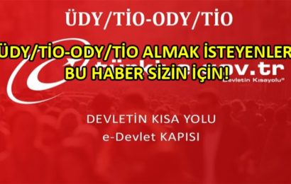 ÜDY/TİO-ODY/TİO Almak İsteyenlerin İbraz Edecekleri Evraklar