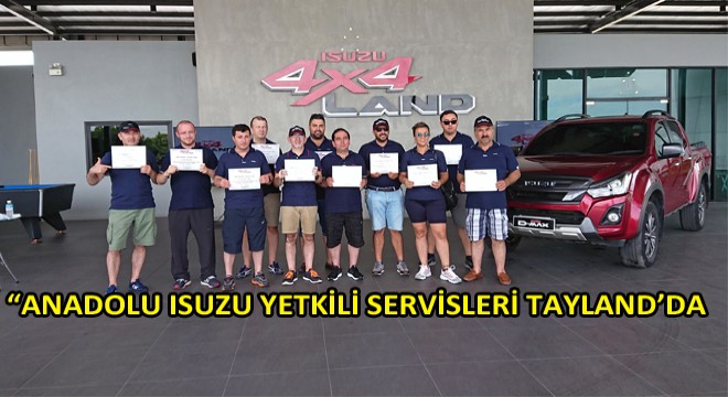 Anadolu Isuzu Üstün Başarı Gösteren Yetkili Servislerine Tayland Sürprizi