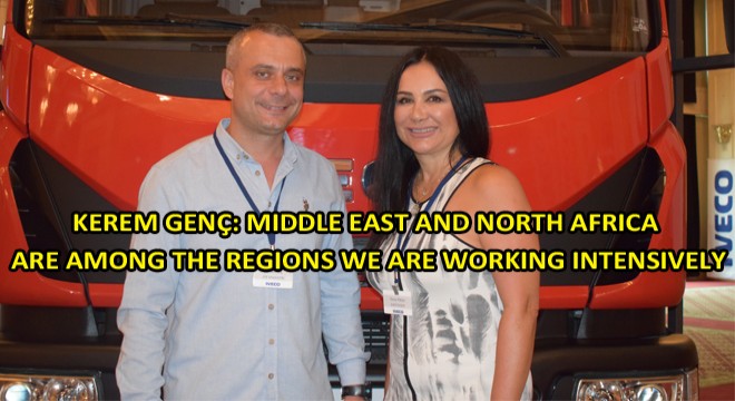 Kerem Genç: Middle East And North Africa Are Among The Regions We Are Working Intensively Kerem Genç: Middle East And North Africa Are Among The Regions We Are Working Intensively