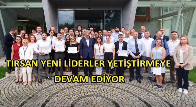 Tırsan Yeni Liderlerini Yetiştirmeye Devam Ediyor Tırsan Yeni Liderlerini Yetiştirmeye Devam Ediyor