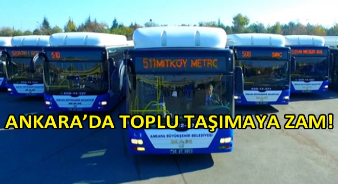 Ankara’da Toplu Taşma Ücretlerine Zam Geldi! Ankara’da Toplu Taşma Ücretlerine Zam Geldi!