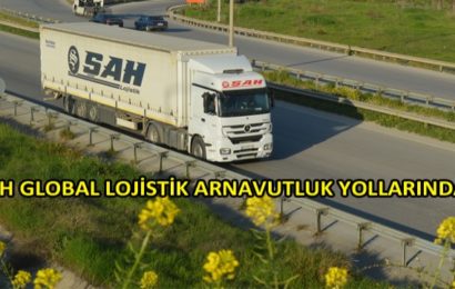 Arnavutluk’a Taşımacılıkta Şah Global Lojistik!