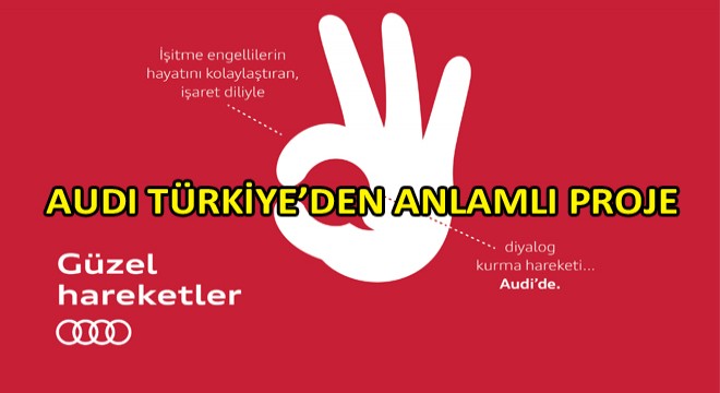 Audi Türkiye’den “Güzel Hareketler” Audi Türkiye’den “Güzel Hareketler”