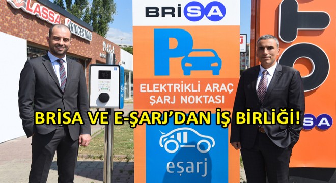Brisa, E-Şarj İş Birliği ile Artık Şarj Hizmeti Sunmaya Başladı Brisa, E-Şarj İş Birliği ile Artık Şarj Hizmeti Sunmaya Başladı