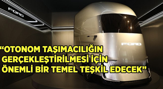 Ford Otosan ve AVL’den Otonom Taşımacılığa Giden Yolda Önemli Adım! Ford Otosan ve AVL’den Otonom Taşımacılığa Giden Yolda Önemli Adım!