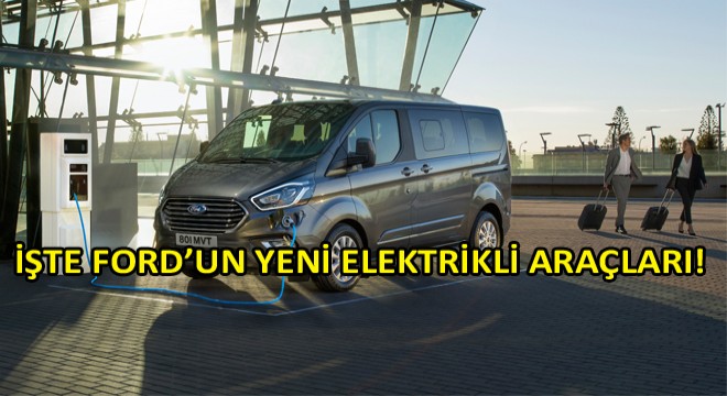 Ford, Yeni Elektrikli ve Hibrit Modellerini Frankfurt’ta Tanıttı Ford, Yeni Elektrikli ve Hibrit Modellerini Frankfurt’ta Tanıttı