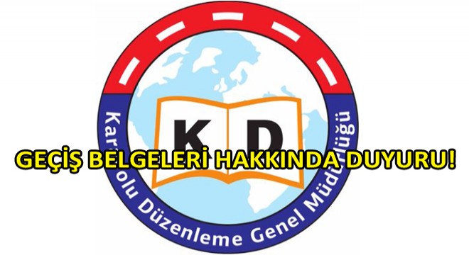 Karayolu Düzenleme Genel Müdürlüğü Geçiş Belgeleri Hakkında Duyuruda Bulundu! Karayolu Düzenleme Genel Müdürlüğü Geçiş Belgeleri Hakkında Duyuruda Bulundu!