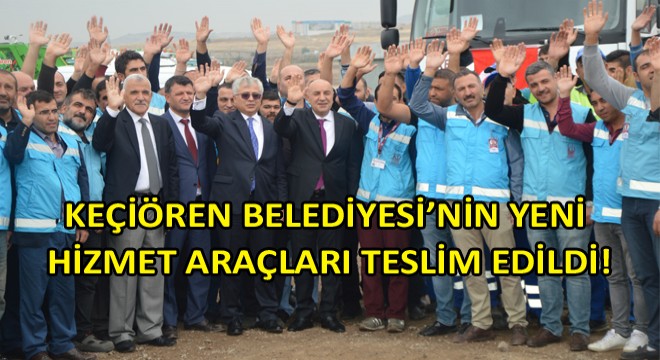 Keçiören Belediyesi 93 Hizmet Aracını Bünyesine Kattı! Keçiören Belediyesi 93 Hizmet Aracını Bünyesine Kattı!