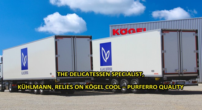 THE DELICATESSEN SPECIALIST, KÜHLMANN, RELIES ON KÖGEL COOL  PURFERRO QUALITY