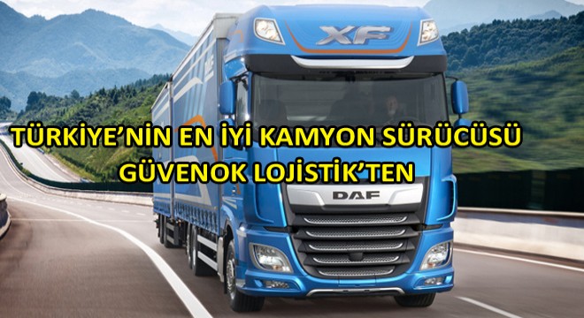 Türkiye’nin En İyi Kamyon Sürücüsü Güvenok Lojistik Sürücülerinden Oldu Türkiye’nin En İyi Kamyon Sürücüsü Güvenok Lojistik Sürücülerinden Oldu
