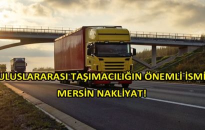 Uluslararası Taşımacılıkta Güven Veren İsim Mersin Nakliyat!