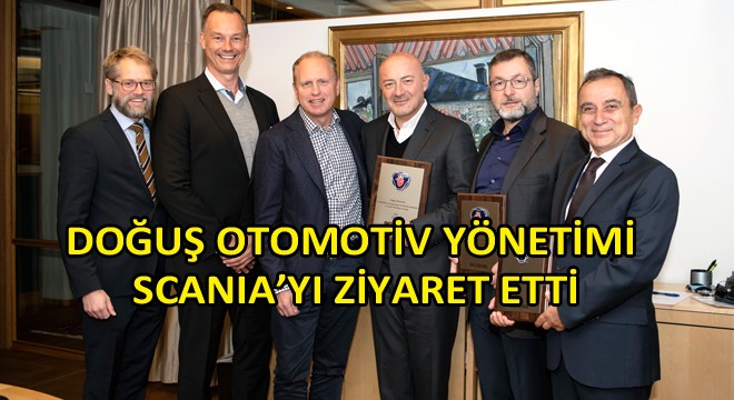 Doğuş Otomotiv Yönetimi Scania’yı Ziyaret Etti