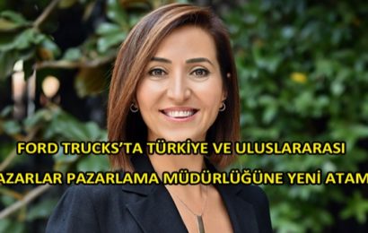 Ford Trucks’ta Türkiye ve Uluslararası Pazarlar Pazarlama Müdürlüğü Görevine Emine Coşkun Getirildi