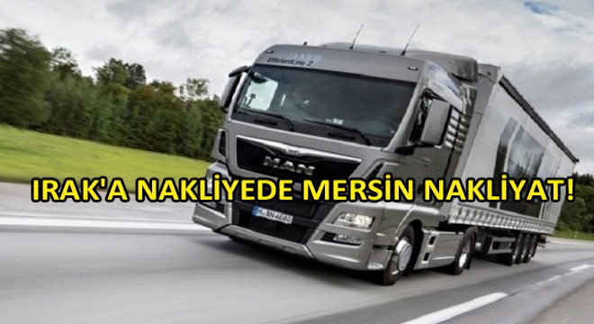 Mersin Nakliyat, Irak’a Nakliyeye Yoğun Şekilde Devam Ediyor!
