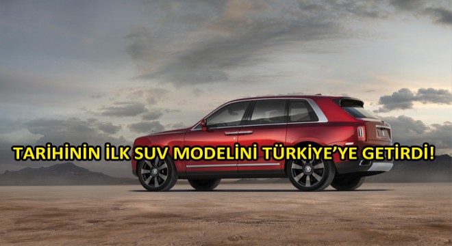 Rolls-Royce Tarihinin İlk Suv Modelini Türkiye’ye Getirdi! Rolls-Royce Tarihinin İlk Suv Modelini Türkiye’ye Getirdi!