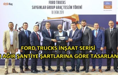 Saygınlar İnşaat; Araç Parkını 40 Adet Ford Trucks İnşaat Kamyonu ile Genişletti