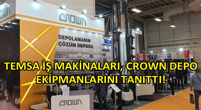 Temsa İş Makinaları, Crown Depo Ekipmanlarını Tanıttı Temsa İş Makinaları, Crown Depo Ekipmanlarını Tanıttı