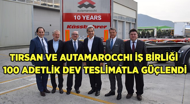 Tırsan ile 10 Yıldır Operasyonlarımız Daha Güvenli ve Verimli’’ Tırsan ile 10 Yıldır Operasyonlarımız Daha Güvenli ve Verimli’’