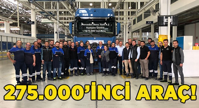 Mercedes-Benz Türk Aksaray Kamyon Fabrikası’nda 275.000’inci Kamyon Banttan İndi!