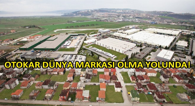 Otokar Dünya Markası Olma Yolunda Emin Adımlarla İlerliyor! Otokar Dünya Markası Olma Yolunda Emin Adımlarla İlerliyor!