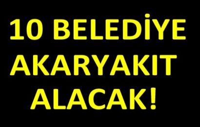 Doğu Anadolu Bölgesinde 10 Belediye Akaryakıt Alacak!