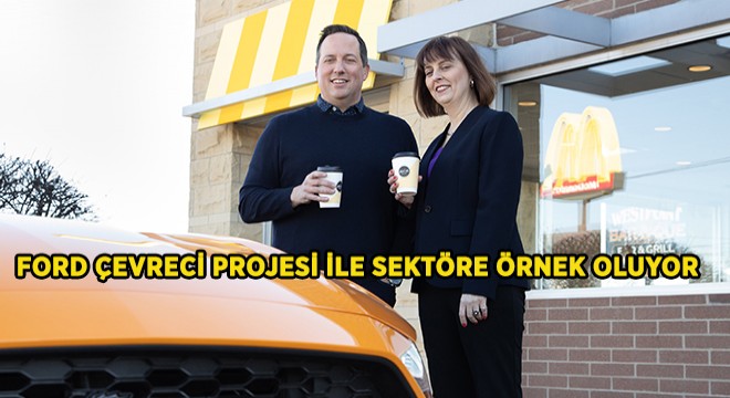 Ford’dan Otomotiv Dünyasına Örnek Bir ‘Çevreci’ Proje Ford’dan Otomotiv Dünyasına Örnek Bir ‘Çevreci’ Proje