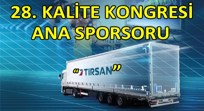 Tırsan, Çözüm Özünde Temalı 28. Kalite Kongresi’ne Ana Sponsor Oldu
