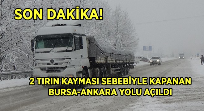 Bursa-Ankara Yolu Trafiğe Açıldı
