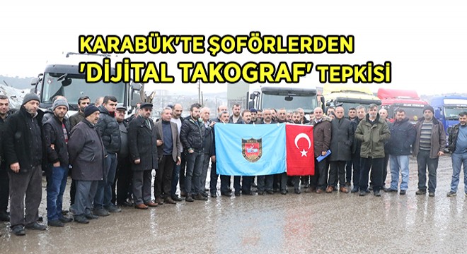 Karabük’te Şoförlerden ‘Dijital Takograf’ Tepkisi