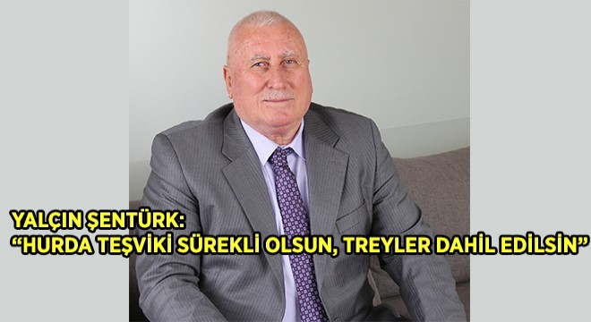 TREDER: “Hurda Teşviki Sürekli Olsun, Treyler Dahil Edilsin”