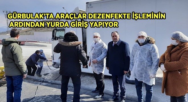 Gürbulak Sınır Kapısı’nda Araçlar Dezenfekte Ediliyor