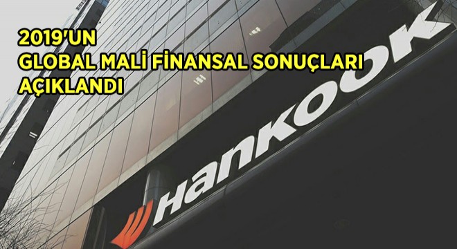 Hankook Lastikleri 2019’un Global Mali Finansal Sonuçlarını Açıkladı