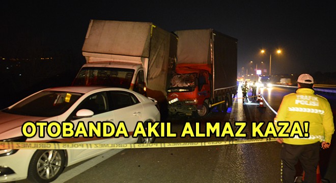 İstanbul-İzmir Otoban’ında Akıl Almaz Kaza