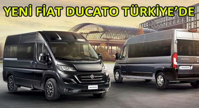 Yeni Fiat Ducato Türkiye’de!
