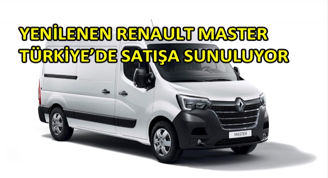Yenilenen Renault Master Türkiye’de Satışa Sunuluyor
