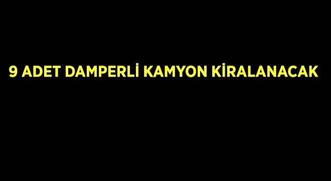 9 Adet Damperli Kamyon Kiralanacak