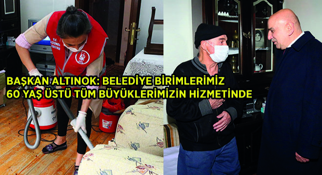 “Belediye Birimlerimiz 60 Yaş Üstü Tüm Büyüklerimizin Hizmetinde”