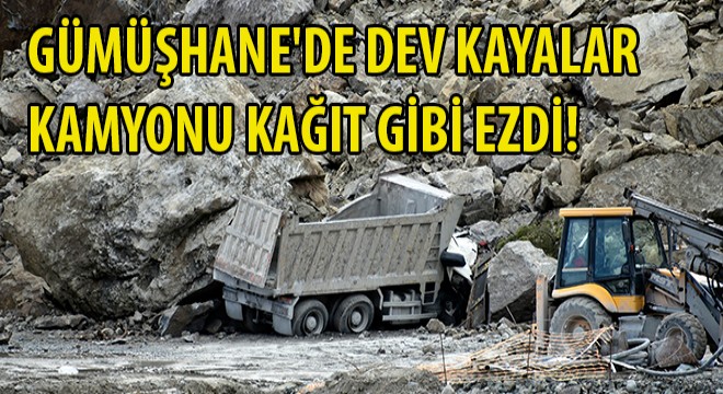 Gümüşhane’de Dev Kayalar Kamyonu Kağıt Gibi Ezdi!