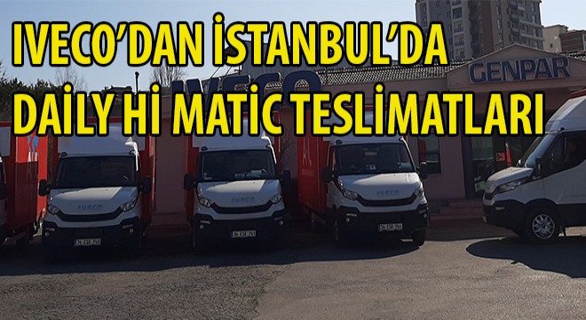 IVECO’dan İstanbul’da Daily Hi Matic Teslimatları