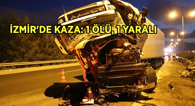 İzmir’de Kaza: 1 Ölü, 1 Yaralı