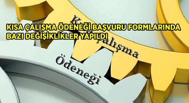 Kısa Çalışma Ödeneği Başvuru Formlarında Bazı Değişiklikler Yapıldı